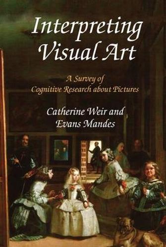 Interpreting Visual Art: A Survey of Cognitive Research About Pictures (Hardback)