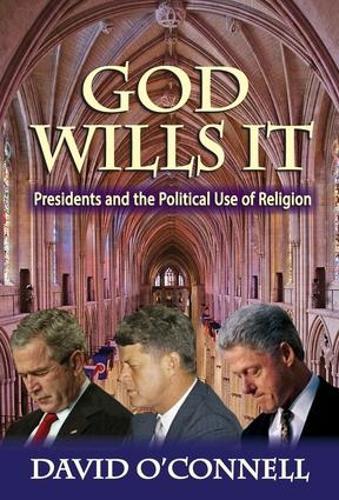 God Wills it: Presidents and the Political Use of Religion - American Presidents Series (Paperback)