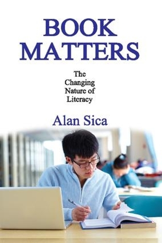 Book Matters: The Changing Nature of Literacy (Hardback)