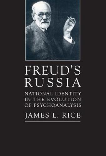 Freud's Russia: National Identity in the Evolution of Psychoanalysis (Paperback)