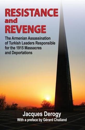 Resistance and Revenge: The Armenian Assassination of Turkish Leaders Responsible for the 1915 Massacres and Deportations (Paperback)