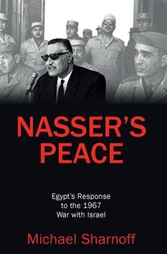 Nasser's Peace: Egypt's Response to the 1967 War with Israel (Hardback)