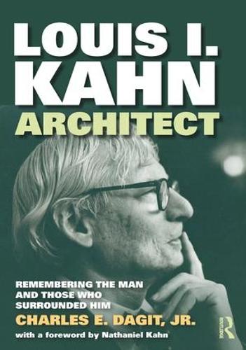 Louis I. Kahn-Architect: Remembering the Man and Those Who Surrounded Him (Paperback)