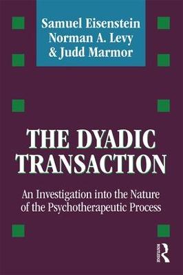 The Dyadic Transaction: An Investigation into the Nature of the Psychotherapeutic Process (Paperback)