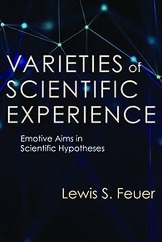 Varieties of Scientific Experience: Emotive Aims in Scientific Hypotheses (Paperback)