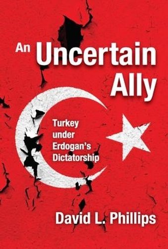 An Uncertain Ally: Turkey under Erdogan's Dictatorship (Paperback)