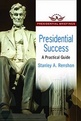 Presidential Success: A Practical Guide - Presidential Briefings Series (Hardback)