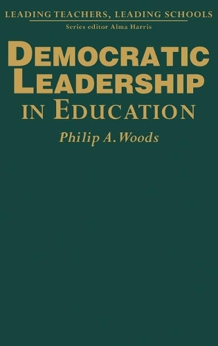 Democratic Leadership in Education - Leading Teachers, Leading Schools Series (Hardback)