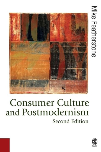 Consumer Culture and Postmodernism - Published in association with Theory, Culture & Society (Paperback)