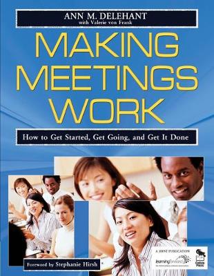 Making Meetings Work: How to Get Started, Get Going, and Get It Done (Paperback)