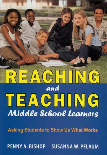 Reaching and Teaching Middle School Learners: Asking Students to Show Us What Works (Paperback)