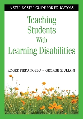 Teaching Students With Learning Disabilities: A Step-by-Step Guide for Educators (Paperback)
