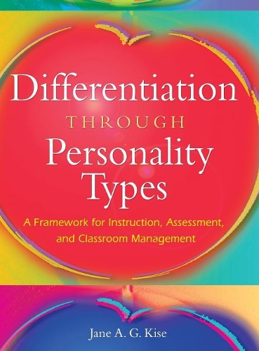 Differentiation Through Personality Types: A Framework for Instruction, Assessment, and Classroom Management (Hardback)