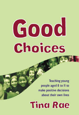 Good Choices: Teaching Young People Aged 8-11 to Make Positive Decisions about Their Own Lives - Lucky Duck Books (Paperback)