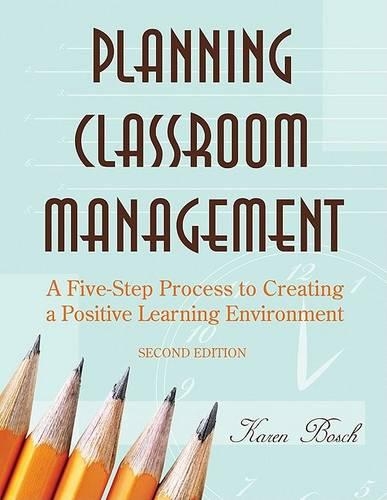 Planning Classroom Management: A Five-Step Process to Creating a Positive Learning Environment (Paperback)