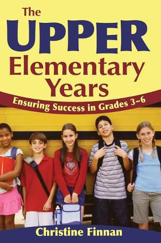 The Upper Elementary Years: Ensuring Success in Grades 3-6 (Hardback)