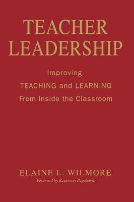 Teacher Leadership: Improving Teaching and Learning From Inside the Classroom (Hardback)