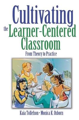 Cultivating the Learner-Centered Classroom: From Theory to Practice (Hardback)