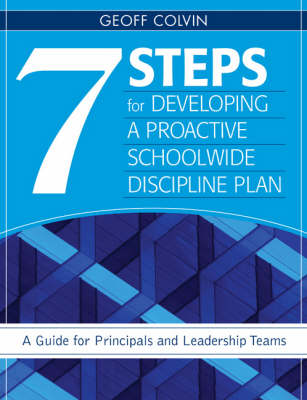 Seven Steps for Developing a Proactive Schoolwide Discipline Plan: A Guide for Principals and Leadership Teams (Paperback)