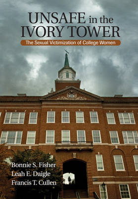 Unsafe in the Ivory Tower: The Sexual Victimization of College Women (Paperback)