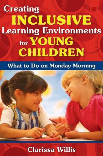 Creating Inclusive Learning Environments for Young Children: What to Do on Monday Morning (Hardback)