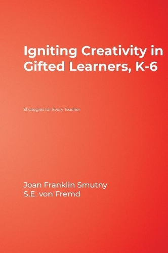 Igniting Creativity in Gifted Learners, K-6: Strategies for Every Teacher (Hardback)