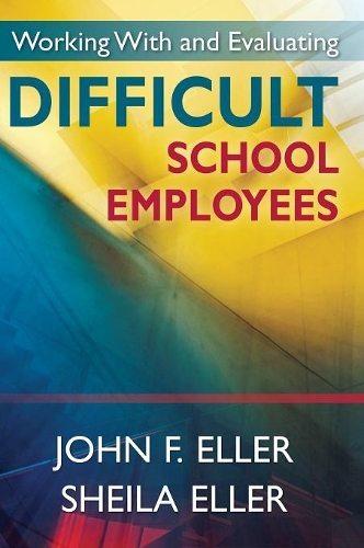 Working With and Evaluating Difficult School Employees (Hardback)