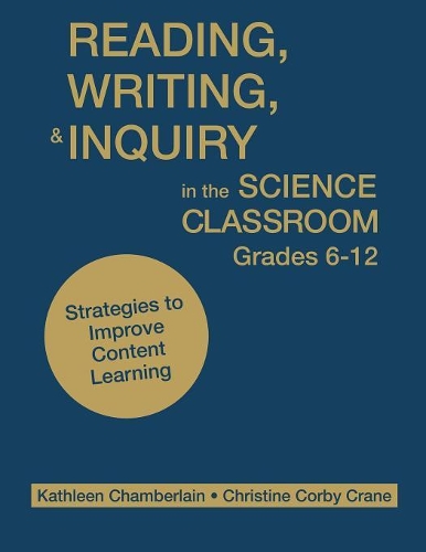 Reading, Writing, and Inquiry in the Science Classroom, Grades 6-12: Strategies to Improve Content Learning (Paperback)