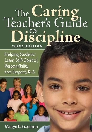 The Caring Teacher's Guide to Discipline: Helping Students Learn Self-Control, Responsibility, and Respect, K-6 (Paperback)