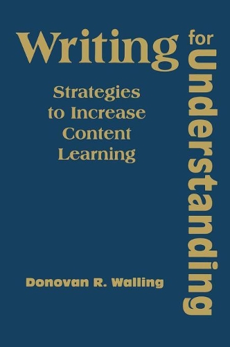 Writing for Understanding: Strategies to Increase Content Learning (Hardback)