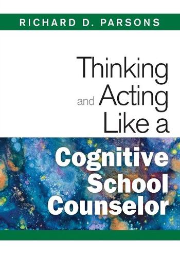 Thinking and Acting Like a Cognitive School Counselor (Paperback)