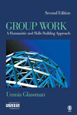 Group Work: A Humanistic and Skills Building Approach - SAGE Sourcebooks for the Human Services (Paperback)