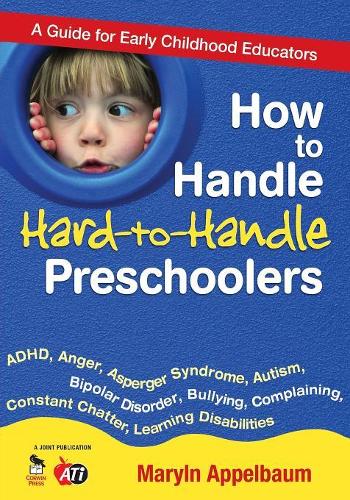 How to Handle Hard-to-Handle Preschoolers: A Guide for Early Childhood Educators (Paperback)