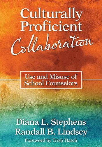 Culturally Proficient Collaboration: Use and Misuse of School Counselors (Paperback)