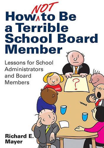 How Not to Be a Terrible School Board Member: Lessons for School Administrators and Board Members (Paperback)