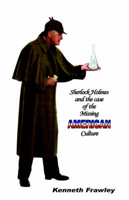 Sherlock Holmes and the Case of the Missing American Culture (Paperback)