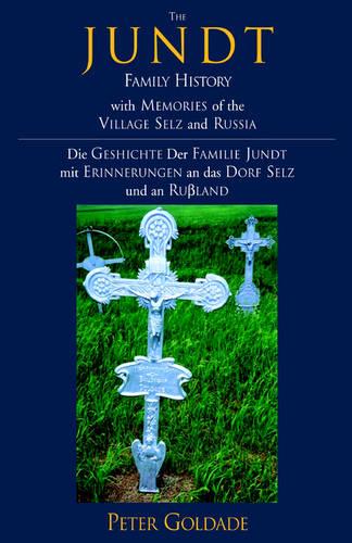 The Jundt Family History: With Memories of the Village Selz and Russia (Paperback)