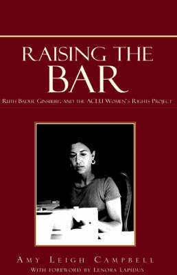 Raising the Bar: Ruth Bader Ginsburg and the ACLU Women's Rights Project (Paperback)