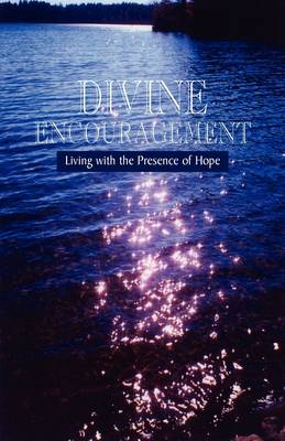 Divine Encouragement: Living with the Presence of Hope (Hardback)
