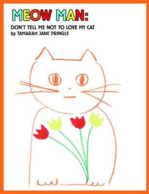 Meow Man: Don't Tell Me Not to Love My Cat (Paperback)