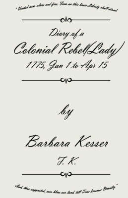 Diary of a Colonial Rebel (Lady) 1775, Jan 1 to Apr 15 (Paperback)