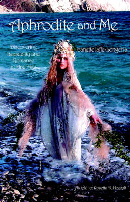 Aphrodite and Me: Discovering Sensuality and Romance at Any Age (Paperback)