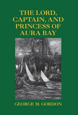 The Lord, Captain, and Princess of Aura Bay (Hardback)
