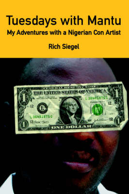 Tuesdays with Mantu: My Adventures with a Nigerian Con Artist (Paperback)