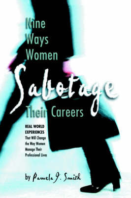 Nine Ways Women Sabotage Their Careers (Paperback)