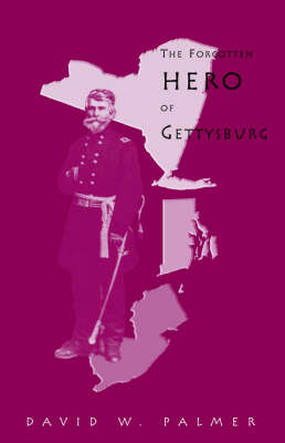 The Forgotten Hero of Gettysburg (Hardback)