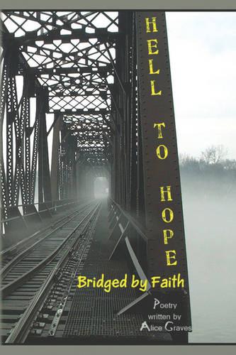 Hell to Hope: Bridged by Faith (Paperback)