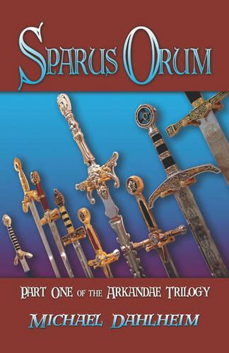 Sparus Orum: Part One of the Arkandae Trilogy (Paperback)
