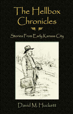 The Hellbox Chronicles: Stories from Early Kansas City (Paperback)