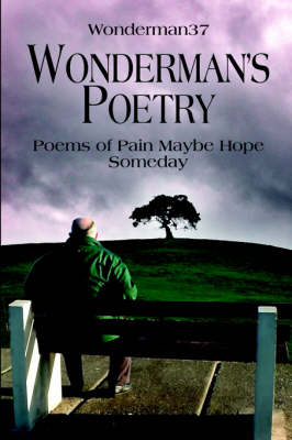 Wonderman's Poetry: Poems of Pain Maybe Hope Someday (Paperback)